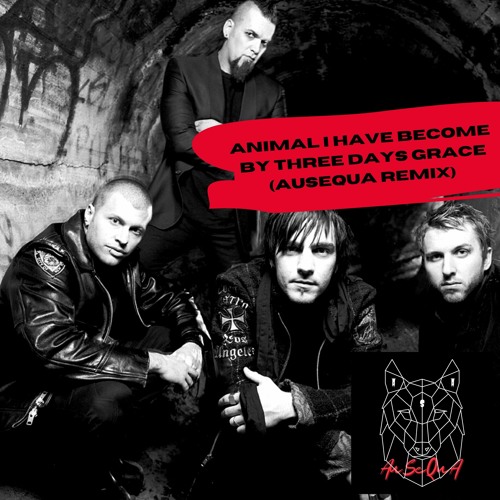 Stream Three Days Grace - Animal I Have Become (AuSeQuA Remix) *Free  Download* by AUSEQUA | Listen online for free on SoundCloud