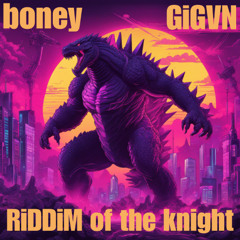 boney x GiGVN - RiDDiM of the knight