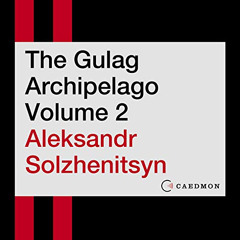 Access PDF 📔 The Gulag Archipelago, Volume 2: An Experiment in Literary Investigatio
