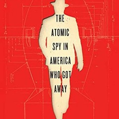 [GET] PDF EBOOK EPUB KINDLE Sleeper Agent: The Atomic Spy in America Who Got Away by  Ann Hagedorn �