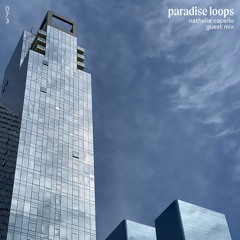 Paradise Loops 073 w/ Nathalie Capello