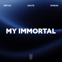 Sotica, KULTO & Afreak - My Immortal