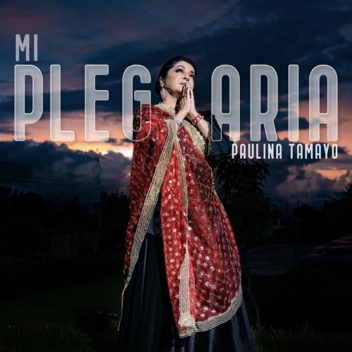 Stream Mi Plegaria by Paulina Tamayo | Listen online for free on SoundCloud
