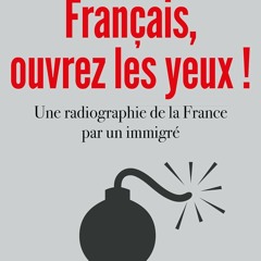 Français, ouvrez les yeux !: Une radiographie de la France par un immigré  en format epub - AWcbjjedHh