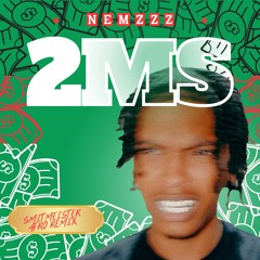 NEMZZZ - 2MS (SMITMEISTER AFRO REMIX)