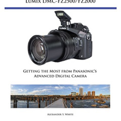 free EPUB 💔 Photographer's Guide to the Panasonic Lumix DMC-FZ2500/FZ2000: Getting t