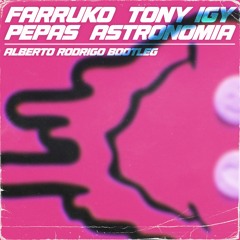 Farruko vs. Tony Igy - Pepas vs. Astronomia (Alberto Rodrigo Bootleg)