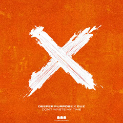 Deeper Purpose x GUZ - Don't Waste My Time