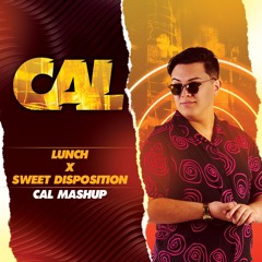 LUNCH X Sweet Dispostion (CAL Mashup)