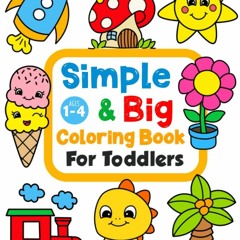 [Doc] Simple & Big Coloring Book for Toddler: 100 Easy And Fun Coloring Pages