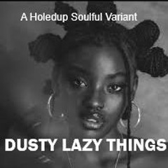 DUSTY LAZY THINGS
