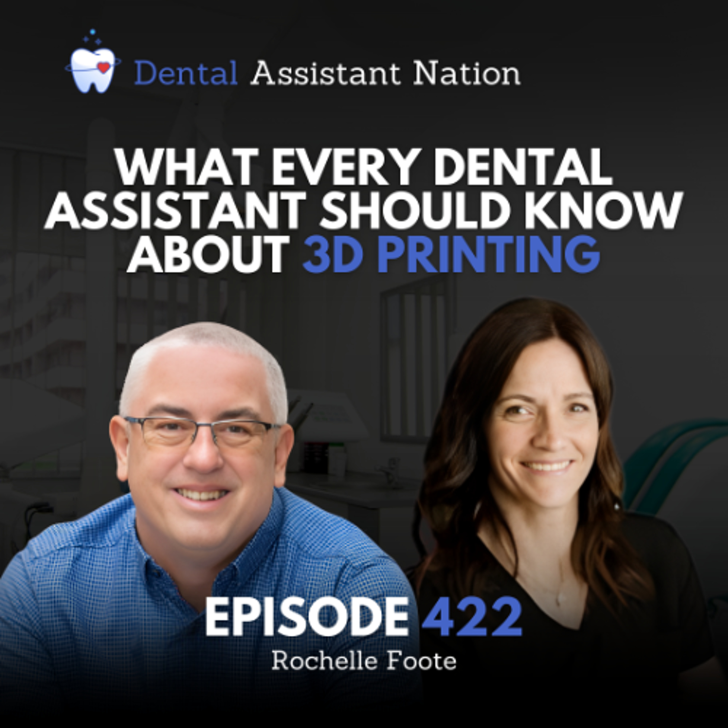 Episode 422: What Every Dental Assistant Should Know About 3D Printing
