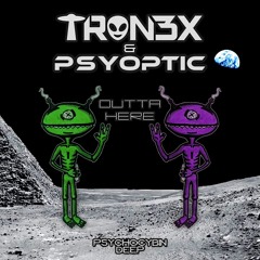 TRON3X & Psyoptic - Outta Here