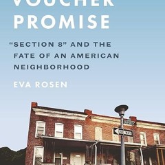 Free read✔ The Voucher Promise: 'Section 8' and the Fate of an American Neighborhood