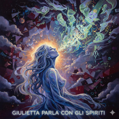 Giulietta parla con gli spiriti