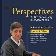 CPR Perspectives Episode 1: Rohan Venkat in conversation with Navroz Dubash