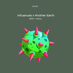 Influences x Another Earth / NA•RO Mash