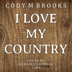 I Love My Country - Cover of Florida Georgia Line