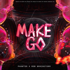 Phantom, Rob Brainstorm - Make Go! (Original Mix)