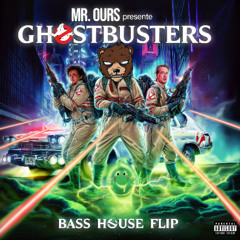 Mr. Ours - Ghostbusters (Bass House FLIP)