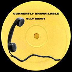 Currently Unavailable - Olly Brady (Original Mix) [FREE DL]