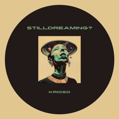 StillDreaming? - Krioso