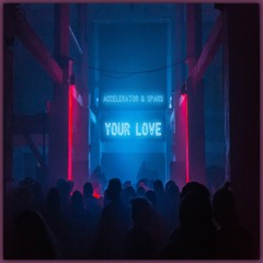 Accelerator & Spars - Your Love
