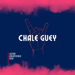 Chale Guey - Original Mix