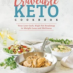 GET KINDLE PDF EBOOK EPUB Craveable Keto: Your Low-Carb, High-Fat Roadmap to Weight Loss and Wellnes