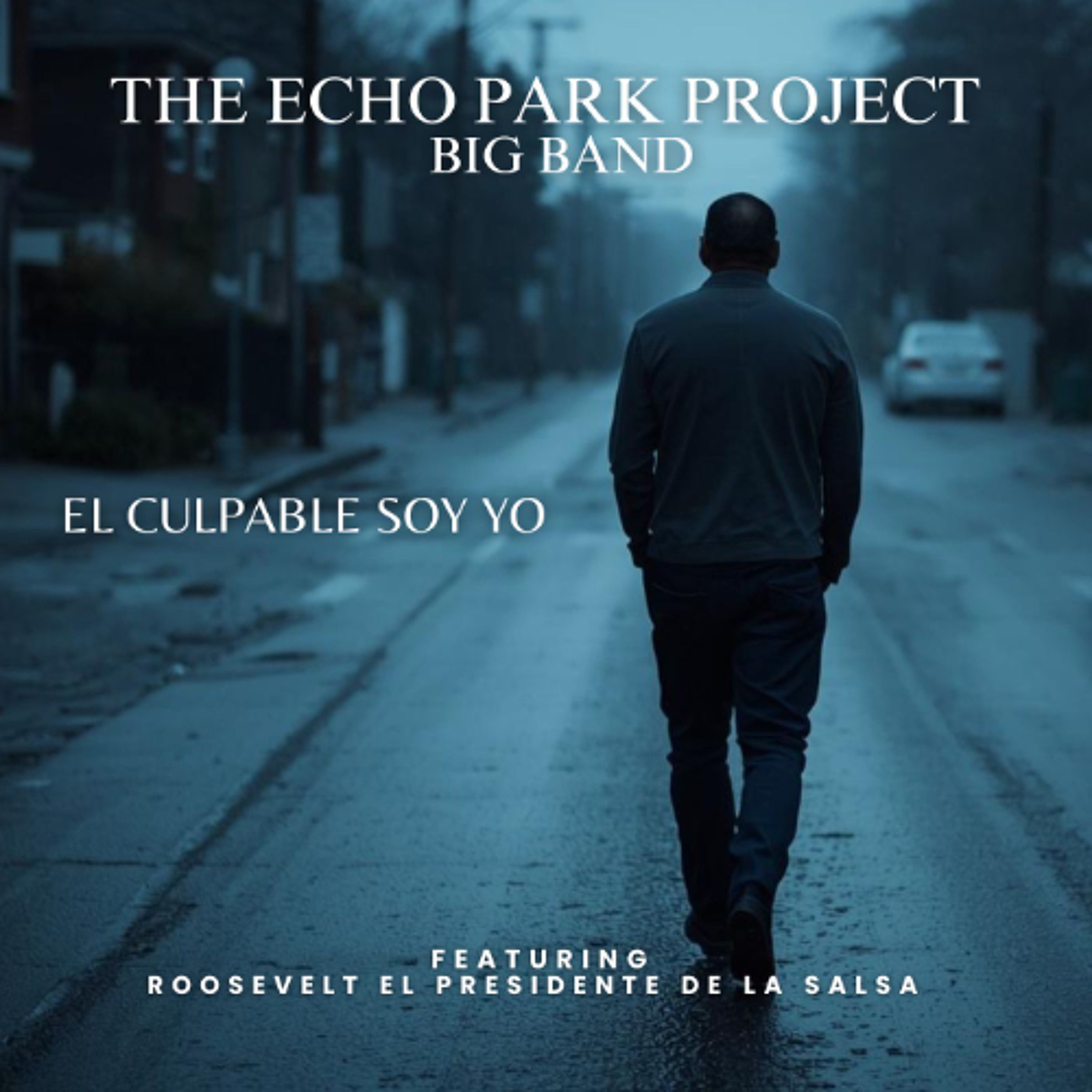 El Culpable Soy Yo - Echo Park Project Ft. Roosevelt El Presidente De La Salsa