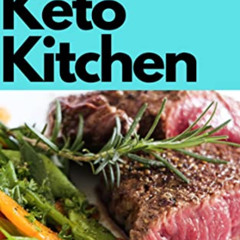 Read PDF 💞 The Keto Kitchen: Delicious and Healthy Low-Carb Recipes for a Successful