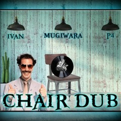 IVAN & MUGIWARA & P4 - CHAIR DUB (CLIP)