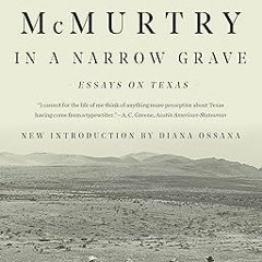 ? In a Narrow Grave: Essays on Texas BY: Larry McMurtry (Author) (Digital(