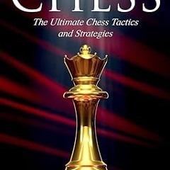 !^DOWNLOAD PDF$ CHESS: The Ultimate Chess Tactics and Strategies! [ PDF ] Ebook By  Andy Dunn (
