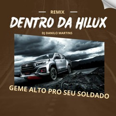 MTG-DENTRO DO HILUX-GEME ALTO PRO SEU SOLDADO ( DJ DANILO MARTINS)
