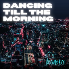 Riccardo Ricci - Dancing Till The Morning (FREE DOWNLOAD)