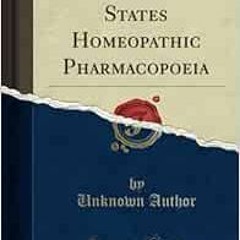 free KINDLE 🎯 The United States Homeopathic Pharmacopoeia (Classic Reprint) by Unkno