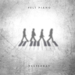 Yesterday (Felt Piano)