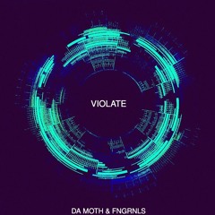 Da Moth & FNGRNLS - Violate