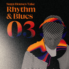 Suga House | Rhythm&Blues | 03