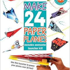 [Get] EPUB ✔️ Make 24 Paper Planes: Includes Awesome Launcher Kit! by Kees Moerbeek,E