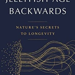 [PDF] Read Jellyfish Age Backwards: Nature's Secrets to Longevity by  Nicklas Brendborg