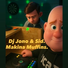 Dj Jono and Sid - Makina Muffins!