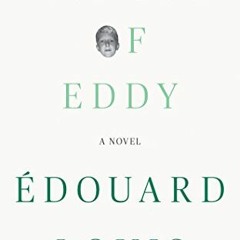 [VIEW] EBOOK EPUB KINDLE PDF The End of Eddy: A Novel by  Édouard Louis,Graham Halste