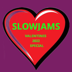 Slowjams Valentines 2022 Special