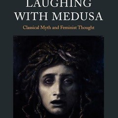 kindle👌 Laughing with Medusa: Classical Myth and Feminist Thought (Classical Presences)