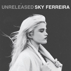 SKY FERREIRA _ UNRELEASED