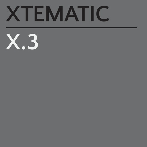 Xtematic - When all is stripped down to its raw essence