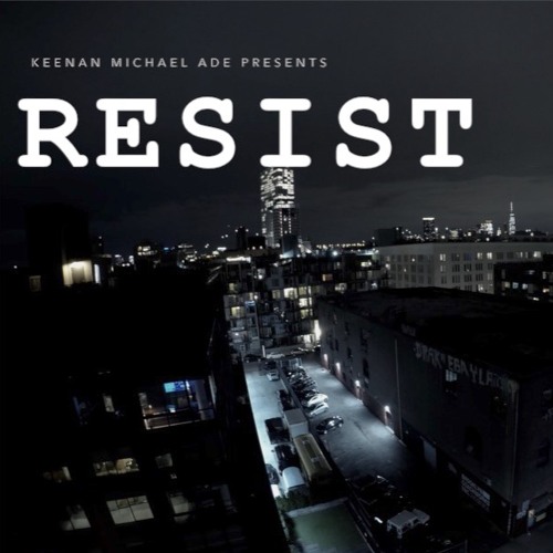 Keenan Michael Ade Presents RESIST 05