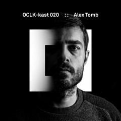 OCLK-Kast 020 : : ALEX TOMB